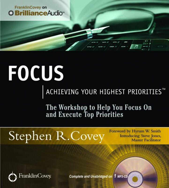 

Focus Achieving Your Highest Priorities by Covey, Stephen R. - Smith, Hyrum W. - Jones, Steve - Paperback