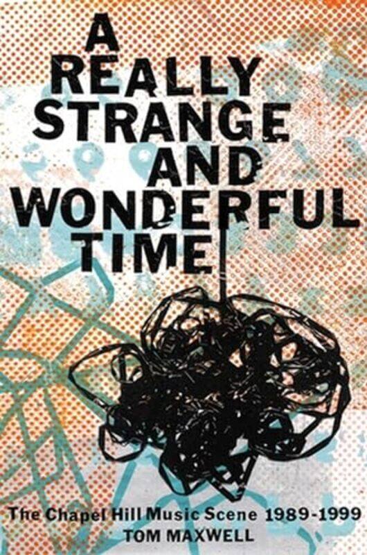 

A Really Strange and Wonderful Time by Tom Maxwell -Hardcover