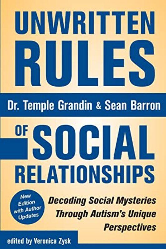 

Unwritten Rules of Social Relationships: Decoding Social Mysteries Through the Unique Perspectives o,Paperback,by:Grandin, Temple - Barron, Sean - Zys