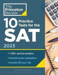 10 Practice Tests for the SAT, 2023: Extra Prep to Help Achieve an Excellent Score.paperback,By :Princeton Review