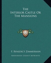 The Interior Castle or the Mansions , Paperback by Zimmerman, F Benedict