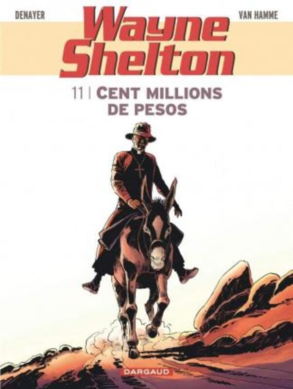 Wayne Shelton, Tome 11 : Cent millions de pesos.paperback,By :Denayer