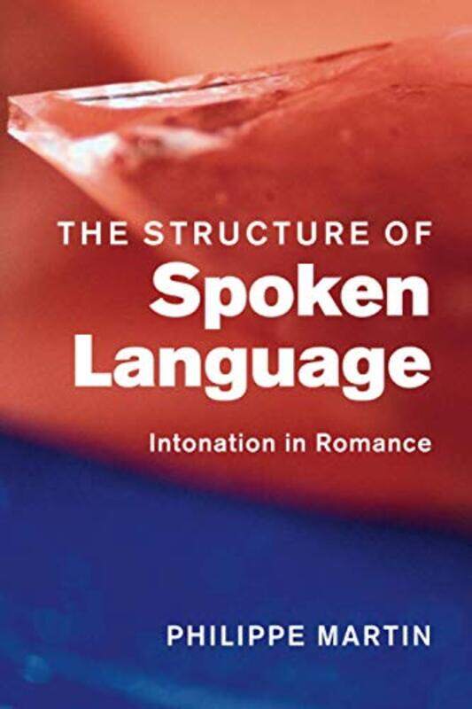 

The Structure Of Spoken Language by Philippe (Universite de Paris VII (Denis Diderot)) Martin-Paperback