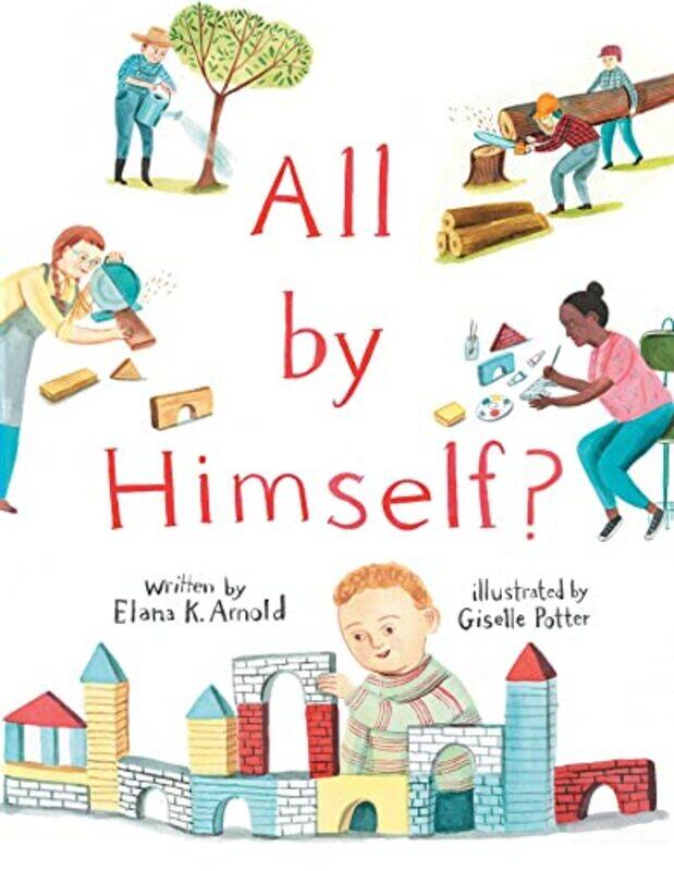 

All By Himself by Arnold, Elana K - Potter, Giselle - Hardcover