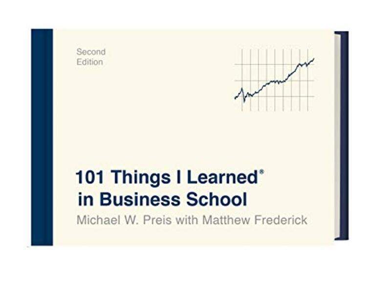 

101 Things I Learned in Business School,Hardcover by Preis, Michael W. - Frederick, Matthew