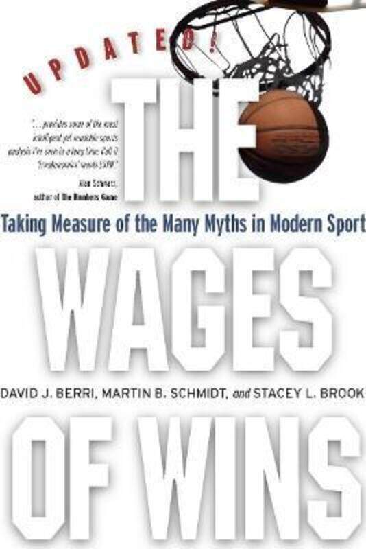 

The Wages of Wins: Taking Measure of the Many Myths in Modern Sport. Updated Edition.paperback,By :Berri, David J. - Schmidt, Martin B. - Brook, Stace