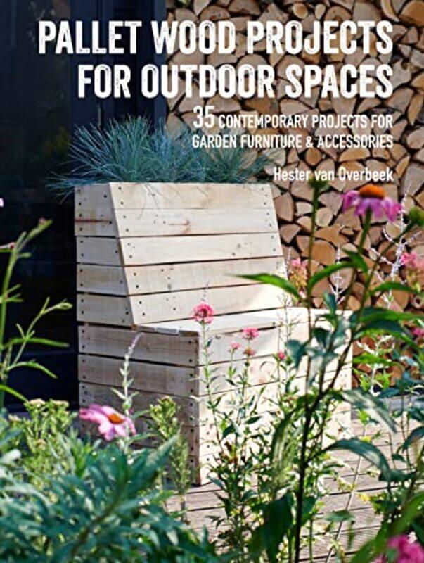 

Pallet Wood Projects For Outdoor Spaces by Hester van Overbeek-Paperback