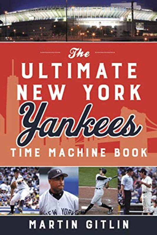 

The Ultimate New York Yankees Time Machine Book by Martin Gitlin-Paperback