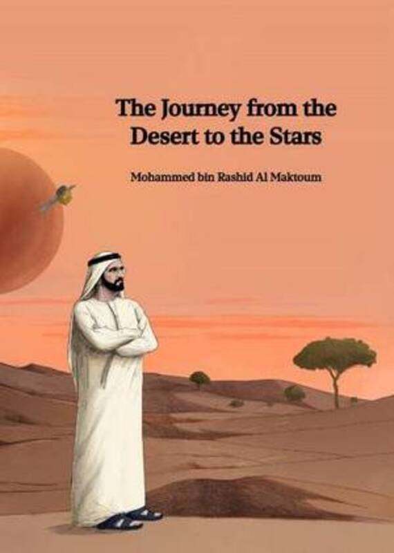 

The Journey from the Desert to the Stars by Sheikh Mohammed bin Rashid Al Maktoum - Hardcover