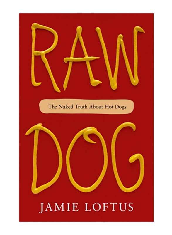 

Raw Dog The Naked Truth About Hot Dogs, Hardcover Book, By: Jamie Loftus