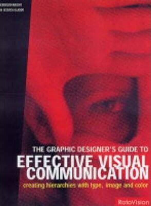 

The Graphic Designer's Guide to Effective Visual Communication: Creating Hierarchies with Type Image,Hardcover,ByCarolyn Knight & Jessica Glaser