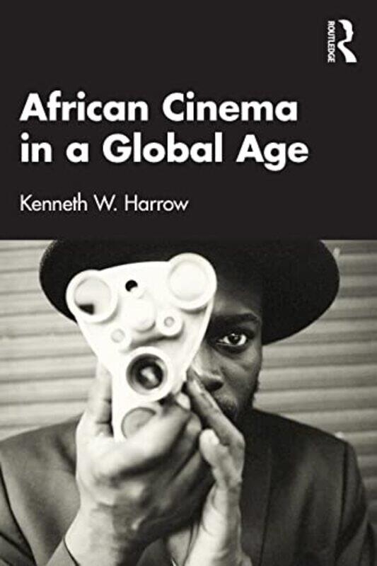 

African Cinema in a Global Age by Kenneth W Harrow-Paperback