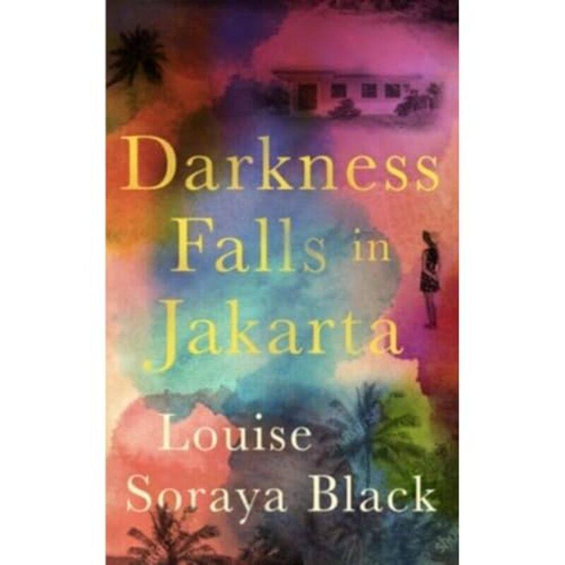 

Darkness Falls In Jakarta by Louise Soraya Black-Paperback