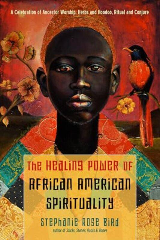 

The Healing Power Of Africanamerican Spirituality by Stephanie Rose (Stephanie Rose Bird) Bird-Paperback
