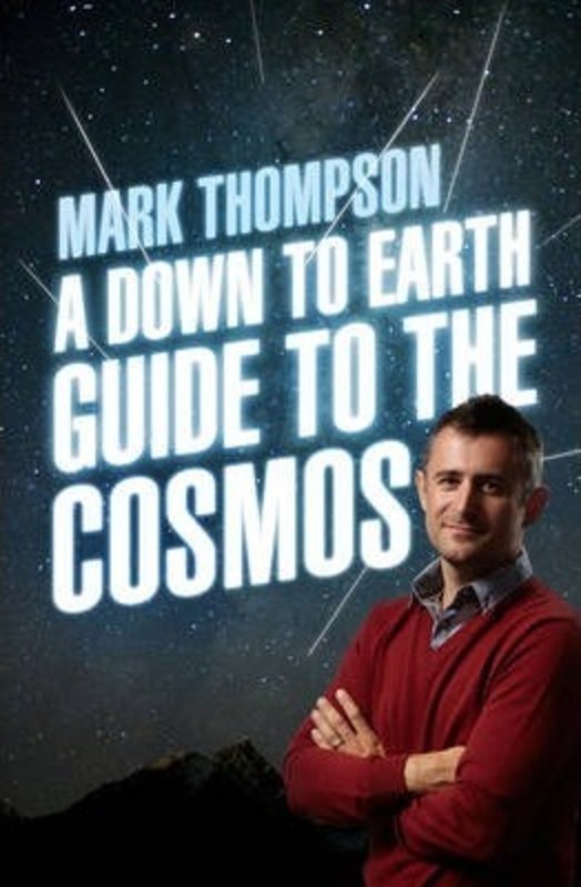 ^(M) A Down to Earth Guide to the Cosmos.paperback,By :Mark Thompson