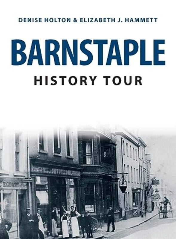 

Barnstaple History Tour by Denise HoltonElizabeth J Hammett-Paperback