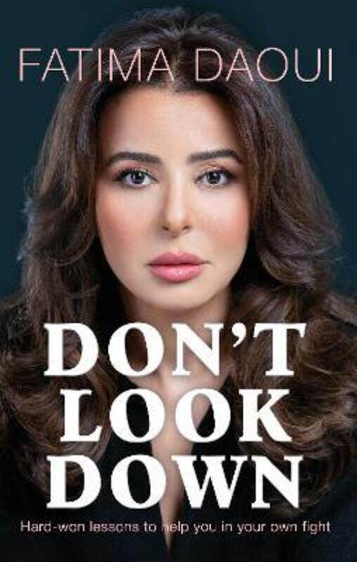 

Don't Look Down: Hard-won lessons to help you in your own fight.Hardcover,By :Daoui, Fatima