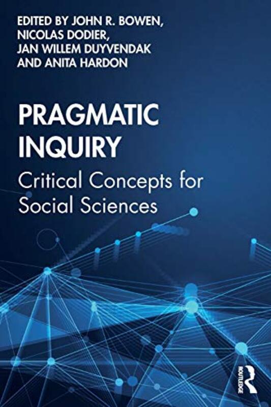 Pragmatic Inquiry by John R BowenNicolas DodierJan Willem University of Amsterdam, The Netherlands DuyvendakAnita Hardon-Paperback