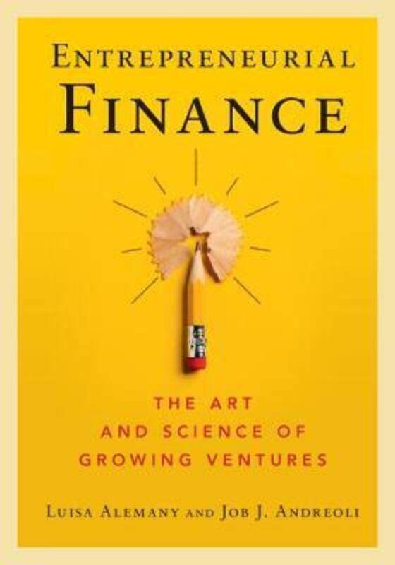 

Entrepreneurial Finance: The Art and Science of Growing Ventures,Paperback, By:Alemany, Luisa - Andreoli, Job J.