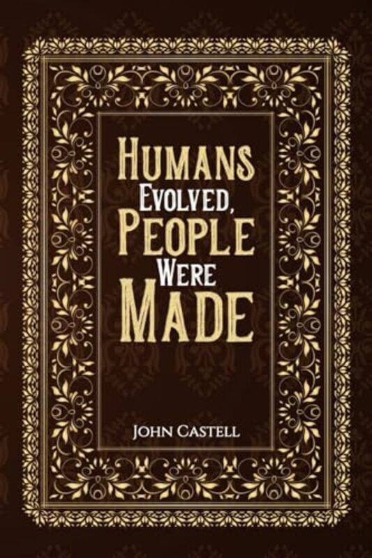 

Humans Evolved People Were Made by John Castell-Paperback