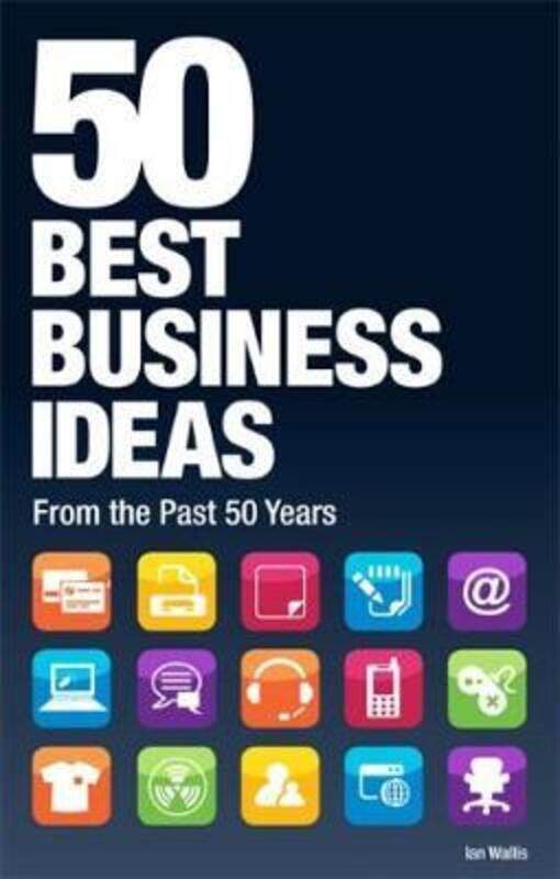 

50 Best Business Ideas: How 50 Great Ideas Revoluntionised Business Today.paperback,By :Crimson