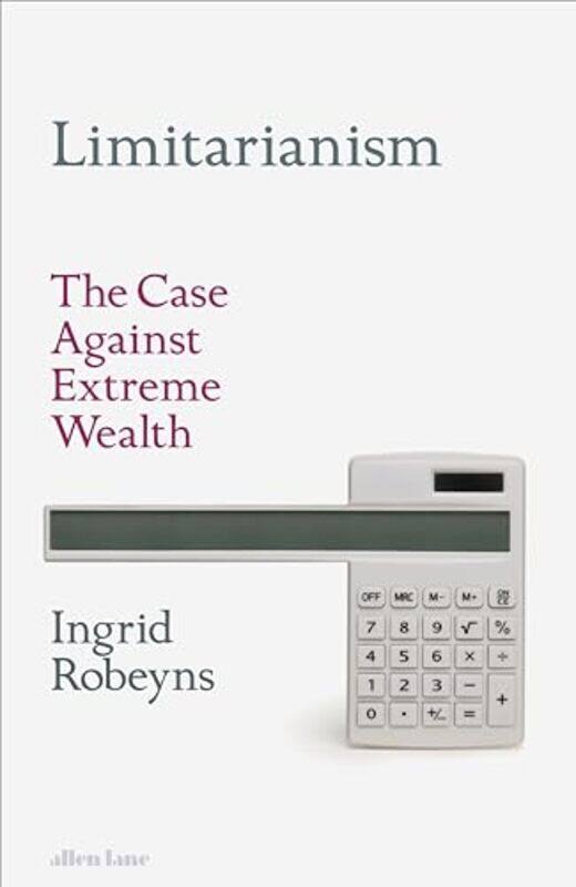 

Limitarianism by Ingrid Robeyns-Hardcover