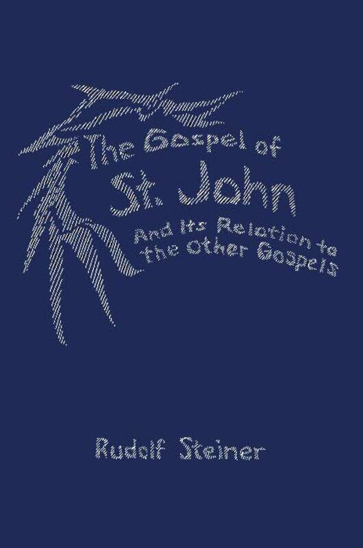 

The Gospel of StJohn and its Relation to the Other Gospels by Rudolf SteinerS LockwoodL Lockwood-Paperback