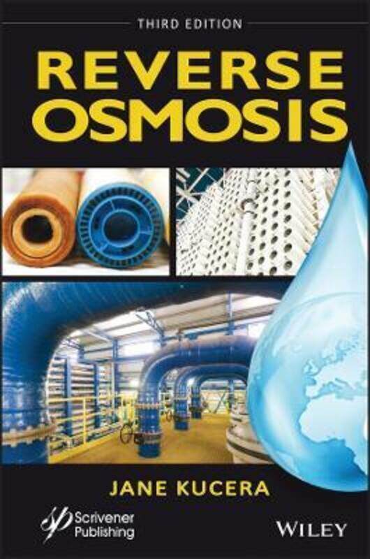 

Reverse Osmosis: Industrial Processes and Applicat ions, Third Edition,Hardcover, By:Kucera