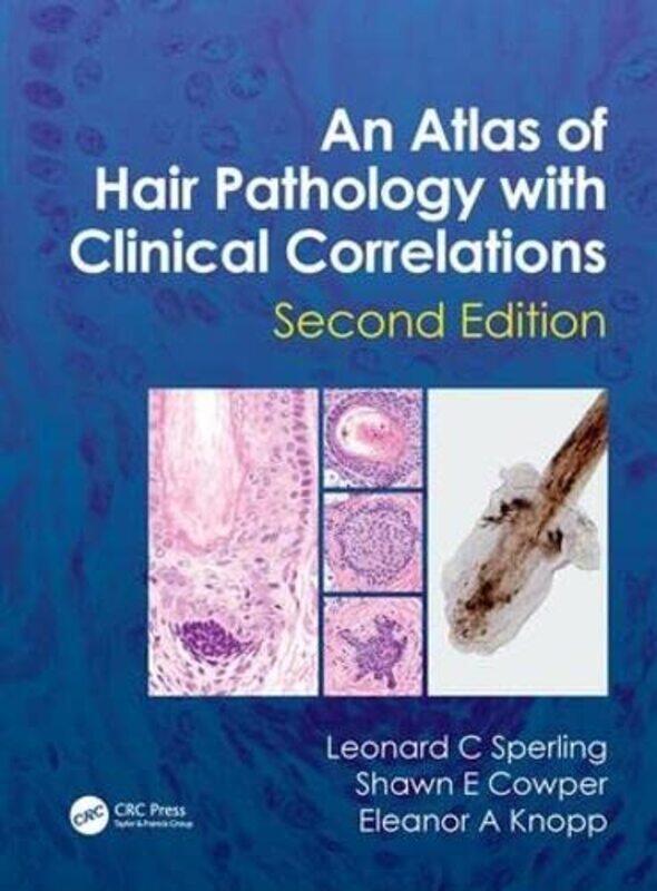 

An Atlas of Hair Pathology with Clinical Correlations by Tshilidzi MadzivhandilaSepo HachigontaJoseph FrancisJoseph KamuzhanjeOluwatoyin Dare Kolawole