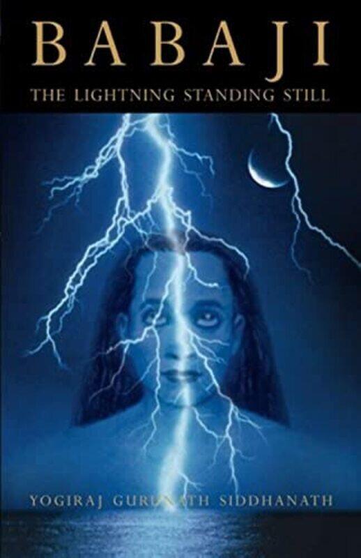 

Babaji: The Lightning Standing Still (Special Abridged Edition),Paperback,By:Siddhanath, Yogiraj Gurunath