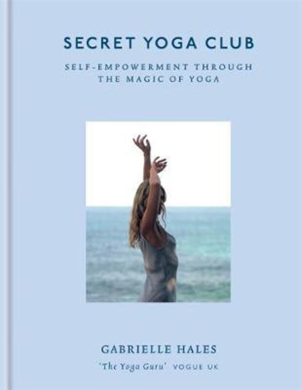 

Secret Yoga Club: Self-empowerment Through the Magic of Yoga, Hardcover Book, By: Gabrielle Hales