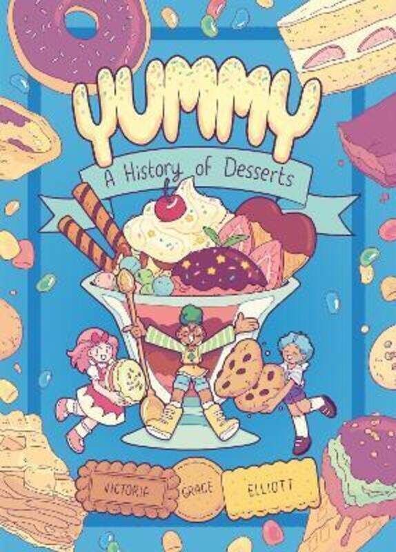 

Yummy: A History of Desserts (A Graphic Novel).Hardcover,By :Elliott, Victoria Grace