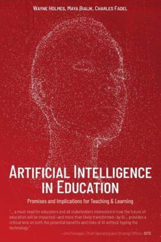 

Artificial Intelligence in Education: Promises and Implications for Teaching and Learning,Paperback,ByHolmes, Wayne - Bialik, Maya - Fadel, Charles