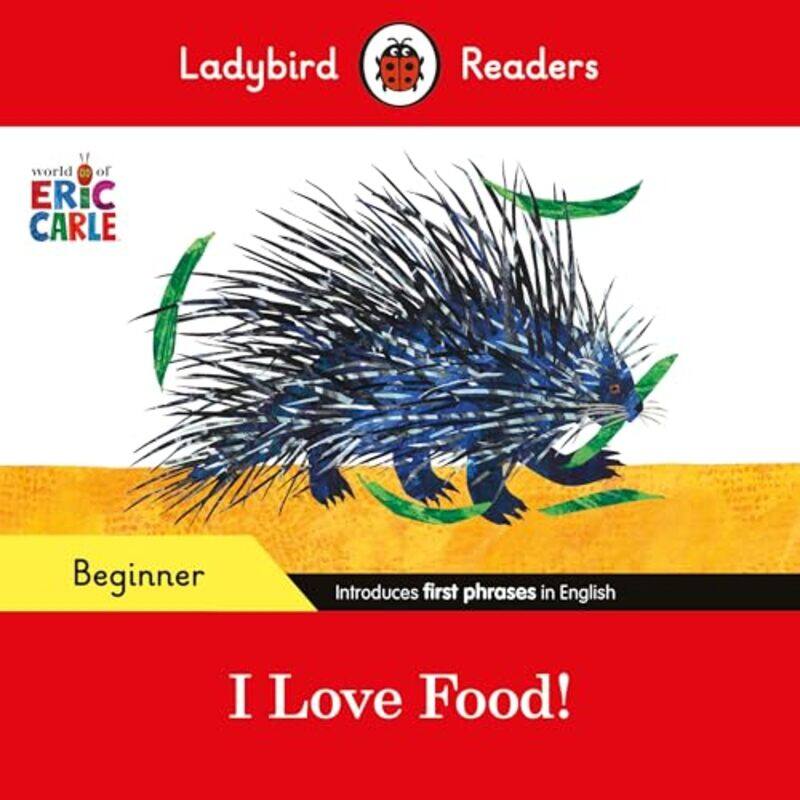 

Ladybird Readers Beginner Level Eric Carle I Love Food ELT Graded Reader by Eric CarleLadybird-Paperback