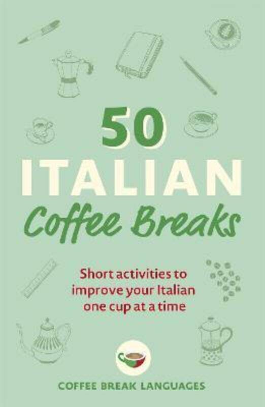 

50 Italian Coffee Breaks: Short activities to improve your Italian one cup at a time.paperback,By :Languages, Coffee Break