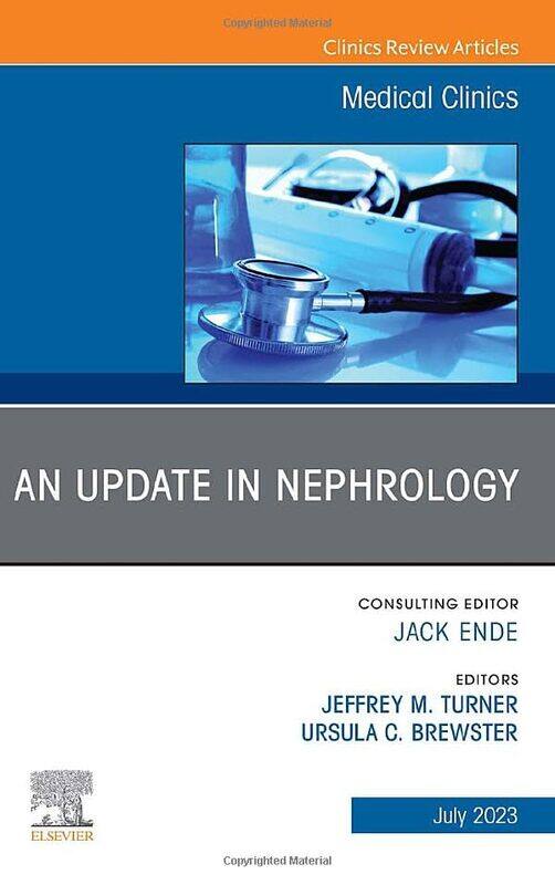 

An Update in Nephrology An Issue of Medical Clinics of North America by Emma PalmerEdwin BikundoSusan Harris RimmerMartin Martin Clark Griffith Univer