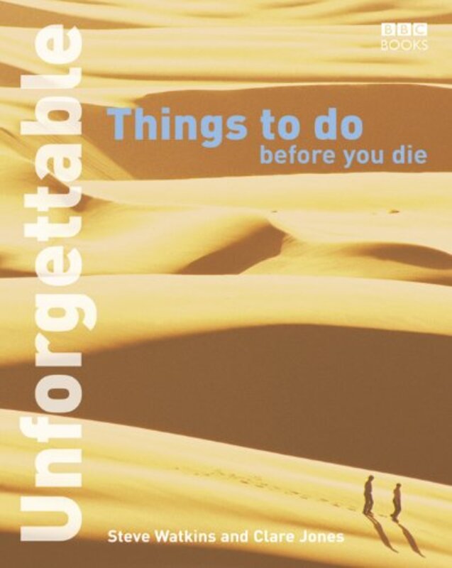 Unforgettable Things to Do Before You Die (Unforgettable... Before You Die), Paperback, By: Steve Watkins