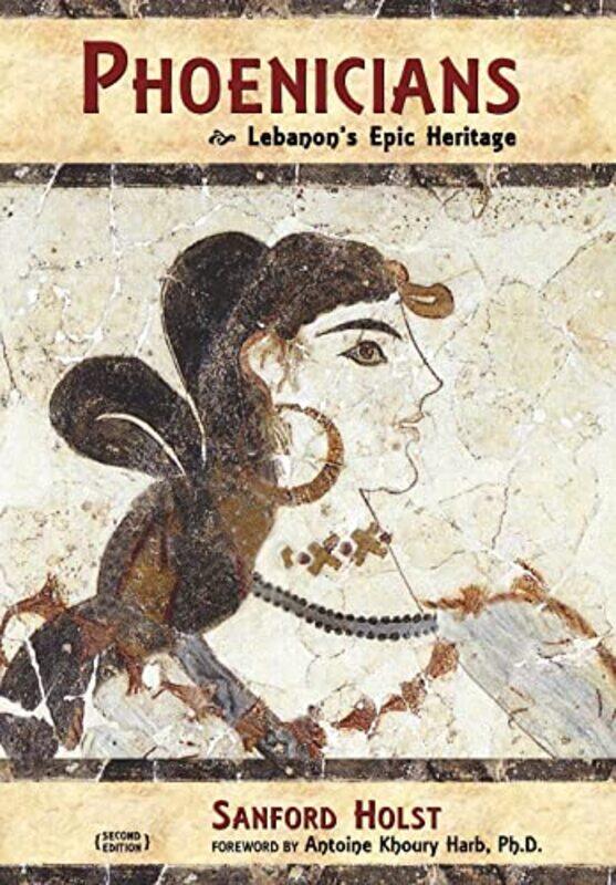 

Phoenicians Lebanons Epic Heritage by Holst, Sanford - Harb, Antoine Khoury-Hardcover