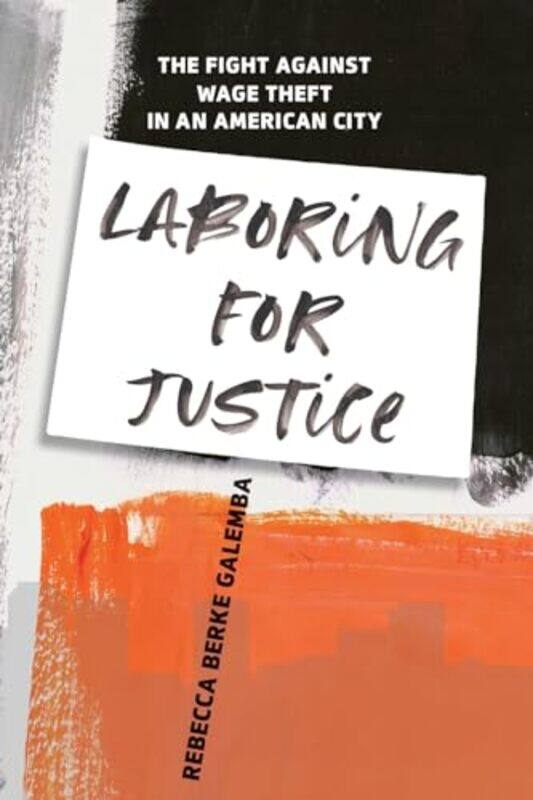 

Laboring for Justice by Rebecca Berke Galemba-Paperback