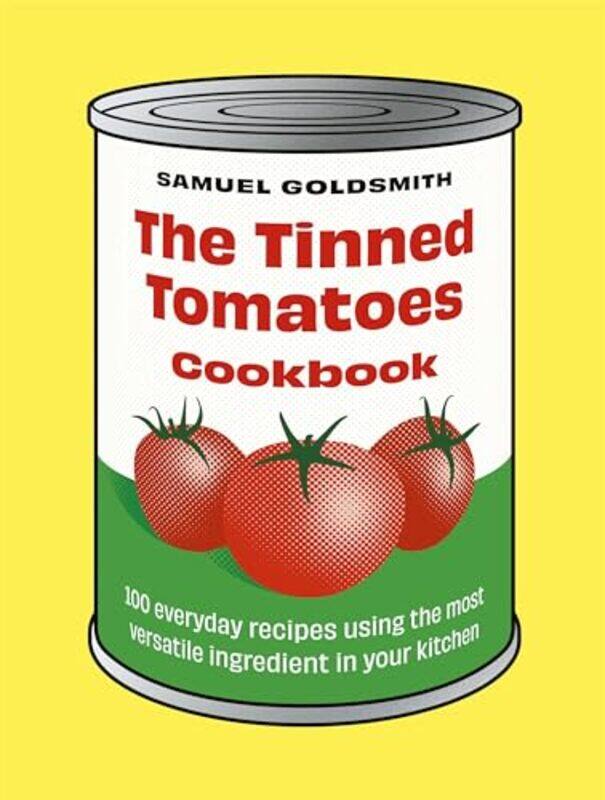 

The Tinned Tomatoes Cookbook by Samuel Goldsmith-Hardcover