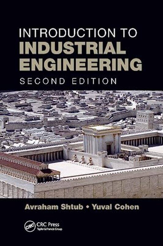 

Introduction to Industrial Engineering by Avraham ShtubYuval Cohen-Paperback