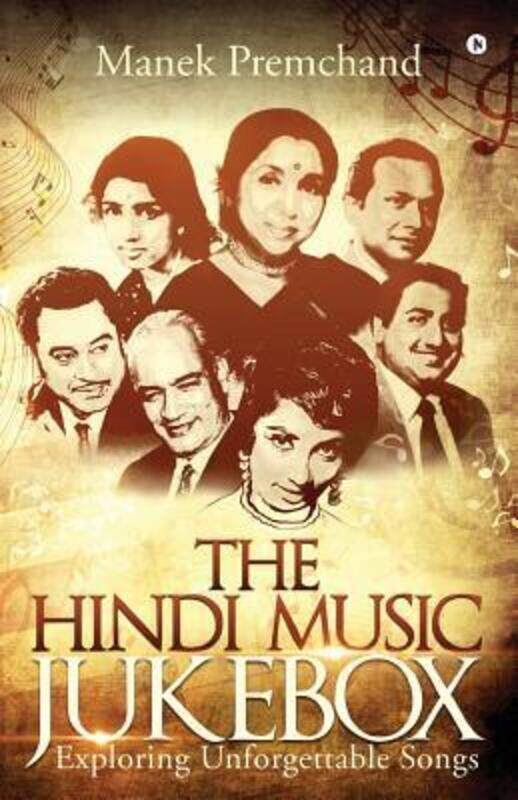 

The Hindi Music Jukebox: Exploring Unforgettable Songs,Paperback,ByManek Premchand