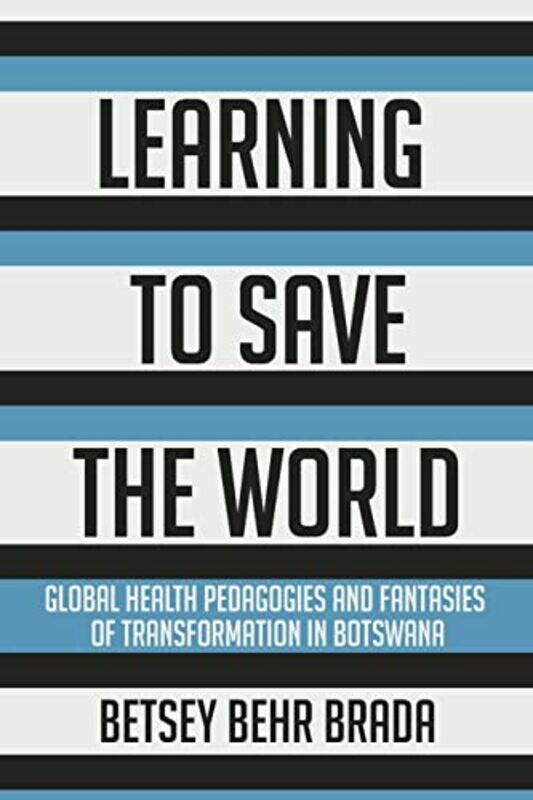 

Learning to Save the World by Betsey Behr Brada-Paperback