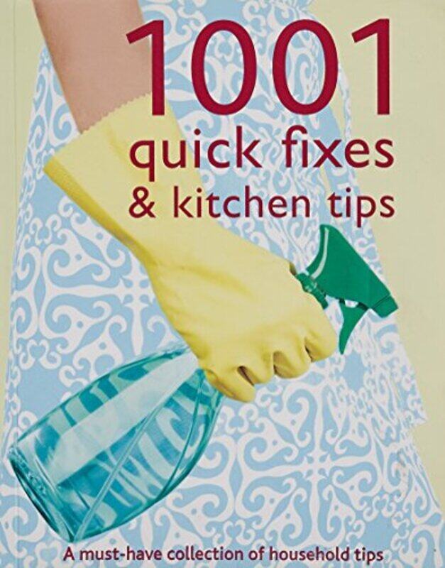 

1001 Quick Fixes and Kitchen Tips, Paperback Book, By: Parragon