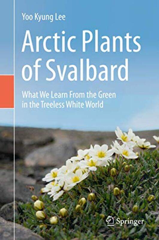 

Arctic Plants of Svalbard by Mark S'pore Management Univ S'pore ChongFlocy S'pore Management Univ S'pore Joseph-Hardcover