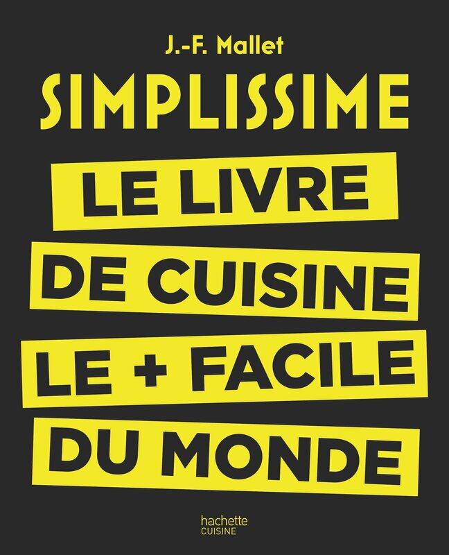 

SIMPLISSIME - LE LIVRE DE CUISINE LE + FACILE DU MONDE, Hardcover Book, By: Jean-Francois Mallet