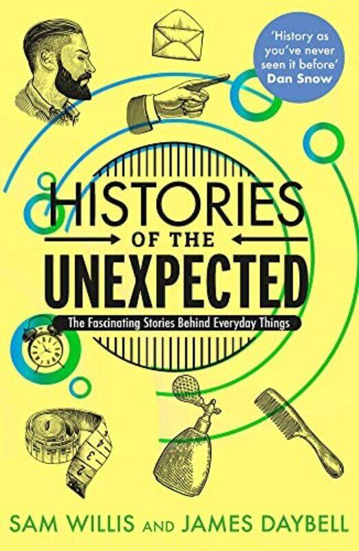 

Histories of the Unexpected: The Fascinating Stories Behind Everyday Things , Paperback by Willis, Dr Sam (Author) - Daybell, Professor James