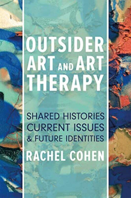 

Outsider Art and Art Therapy by Rachel Cohen-Paperback