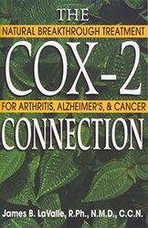 The Cox-2 Connection: Natural Breakthrough Treatment for Arthritis Alzheimers and Cancer , Paperback by LaValle, James B. (James B. LaValle)