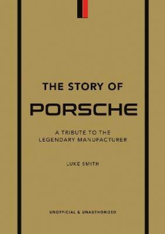 

The Story of Porsche: A Tribute to the Legendary Manufacturer.Hardcover,By :Smith, Luke